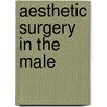 Aesthetic Surgery in the Male door Daniel Marchac