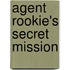 Agent Rookie's Secret Mission