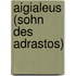 Aigialeus (Sohn des Adrastos)