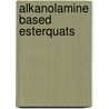 Alkanolamine Based Esterquats door Rashmi Tyagi