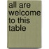 All Are Welcome to This Table