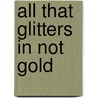 All That Glitters in Not Gold by Thomas Morton