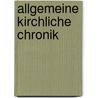 Allgemeine Kirchliche Chronik door Onbekend
