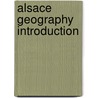 Alsace Geography Introduction door Books Llc