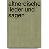 Altnordische Lieder Und Sagen by Friedrich Heinrich Von Der Hagen