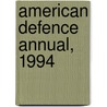American Defence Annual, 1994 door Charles F. Hermann