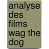 Analyse Des Films Wag the Dog door Yannick Lowin