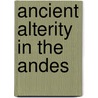 Ancient Alterity in the Andes by George Lau