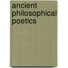 Ancient Philosophical Poetics by Malcolm Heath