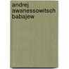 Andrej Awanessowitsch Babajew by Jesse Russell