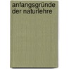 Anfangsgründe Der Naturlehre door Leonhard Gruber