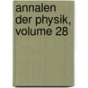 Annalen Der Physik, Volume 28 door Onbekend