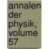 Annalen Der Physik, Volume 57 door Onbekend