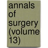 Annals of Surgery (Volume 13) door American Surgical Association