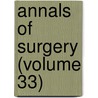 Annals of Surgery (Volume 33) door General Books