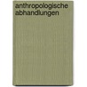 Anthropologische Abhandlungen door Karl Ludwig Pörschke