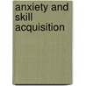 Anxiety and Skill Acquisition by Terry Simpson