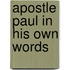 Apostle Paul in His Own Words