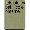 Aristoteles bei Nicole Oresme door Pascal Lottaz