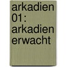 Arkadien 01: Arkadien erwacht door Kai Meyer