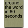 Around the Word in 60 Seconds door Mary Demuth