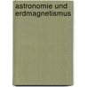 Astronomie Und Erdmagnetismus door Johann Von Lamont