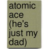 Atomic Ace (He's Just My Dad) door Jeff Weigel