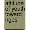 Attitude Of Youth Toward Ngos door Isha Mehta