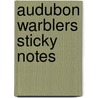 Audubon Warblers Sticky Notes by John James Audubon