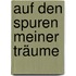 Auf den Spuren meiner Träume