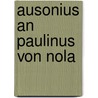 Ausonius An Paulinus Von Nola door Nils Rücker