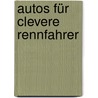 Autos für clevere Rennfahrer by Anne Scheller