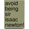 Avoid Being Sir Isaac Newton! door Ian Graham