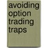 Avoiding Option Trading Traps