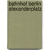 Bahnhof Berlin Alexanderplatz
