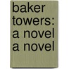 Baker Towers: A Novel a Novel door Jennifer Haigh