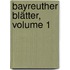 Bayreuther Blätter, Volume 1