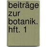 Beiträge Zur Botanik. Hft. 1 door Mettenius Georg