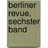 Berliner Revue, sechster Band by Unknown