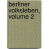 Berliner Volksleben, Volume 2 door Adolf Glaßbrenner