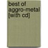 Best Of Aggro-metal [with Cd]