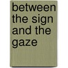 Between the Sign and the Gaze door Herman Rapaport