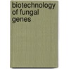 Biotechnology of Fungal Genes door V.K. Gupta