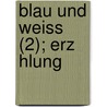 Blau Und Weiss (2); Erz Hlung by Georg Stellanus