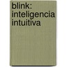 Blink: Inteligencia Intuitiva door Malcolm Gladwell