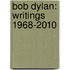 Bob Dylan: Writings 1968-2010