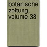 Botanische Zeitung, Volume 38 by Unknown