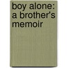 Boy Alone: A Brother's Memoir door Karl Taro Greenfeld