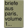 Briefe Aus Paris, Volume 1... door Ludwig Börne