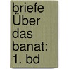 Briefe Über Das Banat: 1. Bd door Johann Caspar Steube